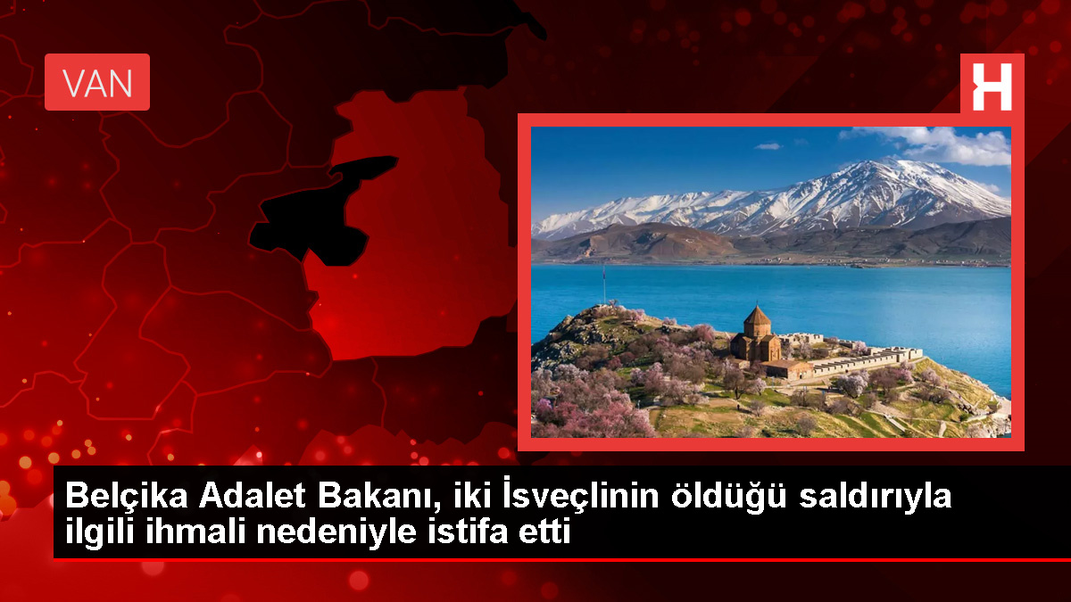 Belçika Adalet Bakanı, iki İsveçlinin öldüğü saldırıyla ilgili ihmali nedeniyle istifa etti