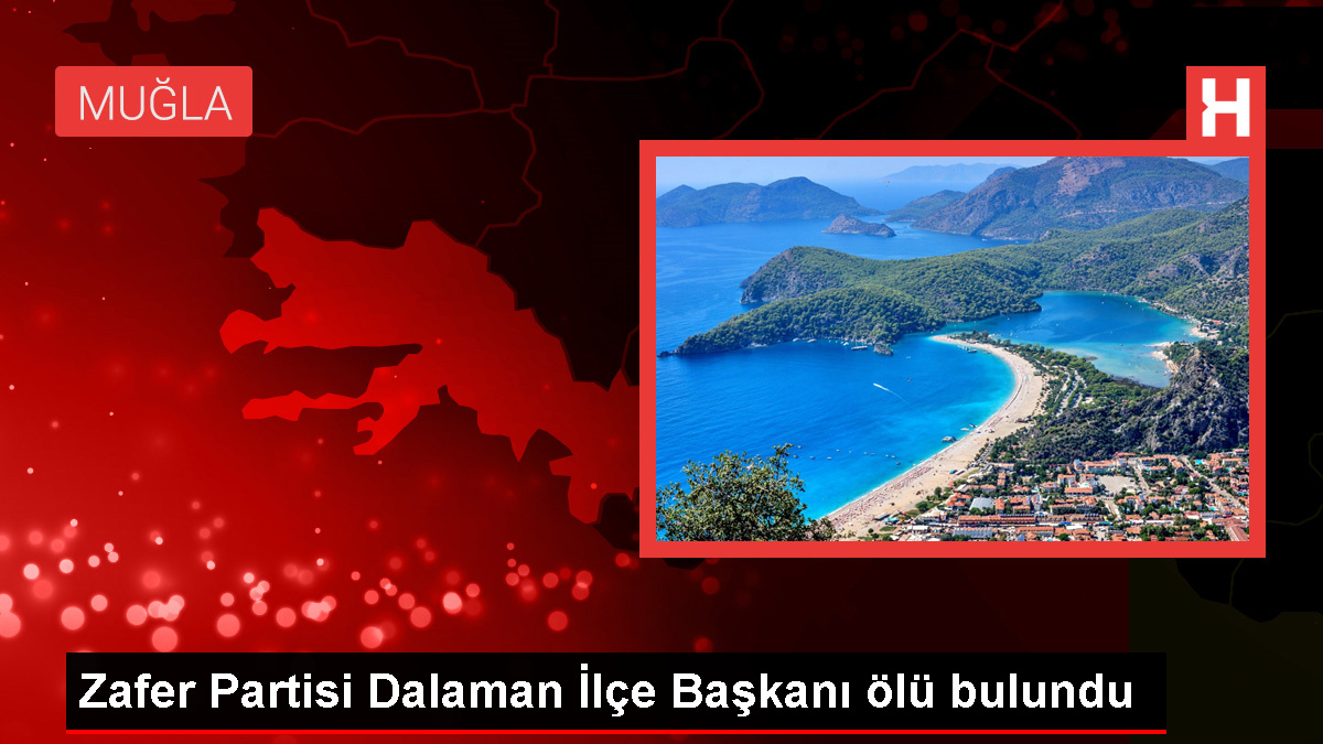 Muğla’da Zafer Partisi İlçe Başkanı Otomobilinin Yanında Ölü Bulundu