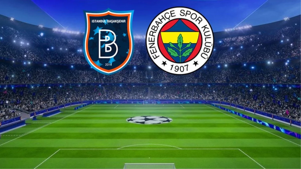 RAMS Başakşehir-Fenerbahçe maçında ilk 11’ler belli oldu