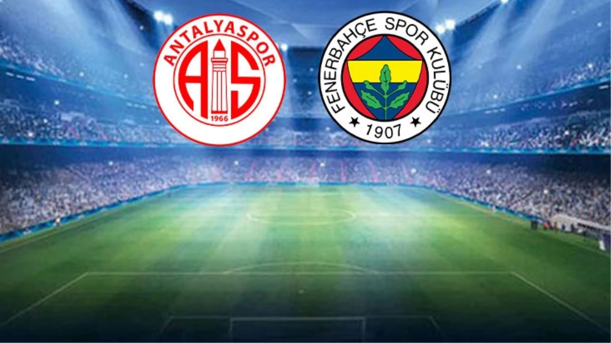 Antalyaspor-Fenerbahçe maçında ilk 11’ler belli oldu
