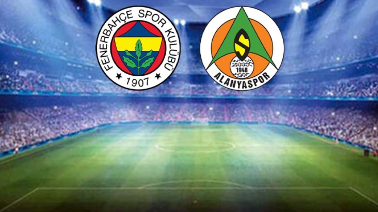 Fenerbahçe-Alanyaspor maçında ilk 11’ler belli oldu