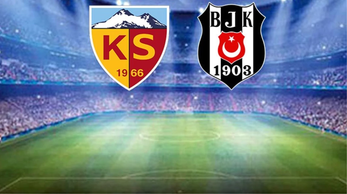 Kayserispor-Beşiktaş maçında İlk 11’ler belli oldu