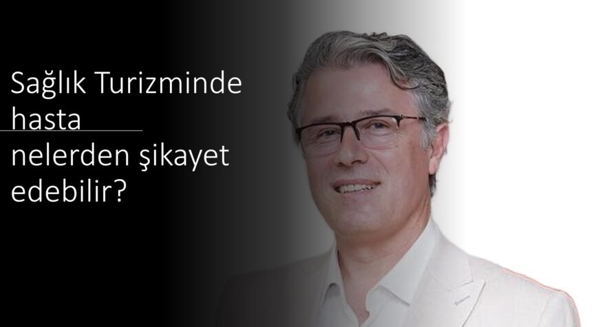 Gurbet Altay diyor ki ,”Sağlık Turizmine gelen hasta nelerden şikayet eder?”
