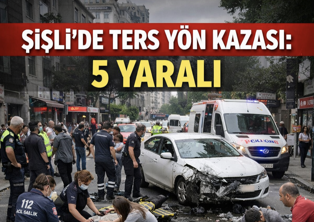 Şişli’de Ters Yöne Giren Otomobil Dehşet Saçtı: 5 Yaralı