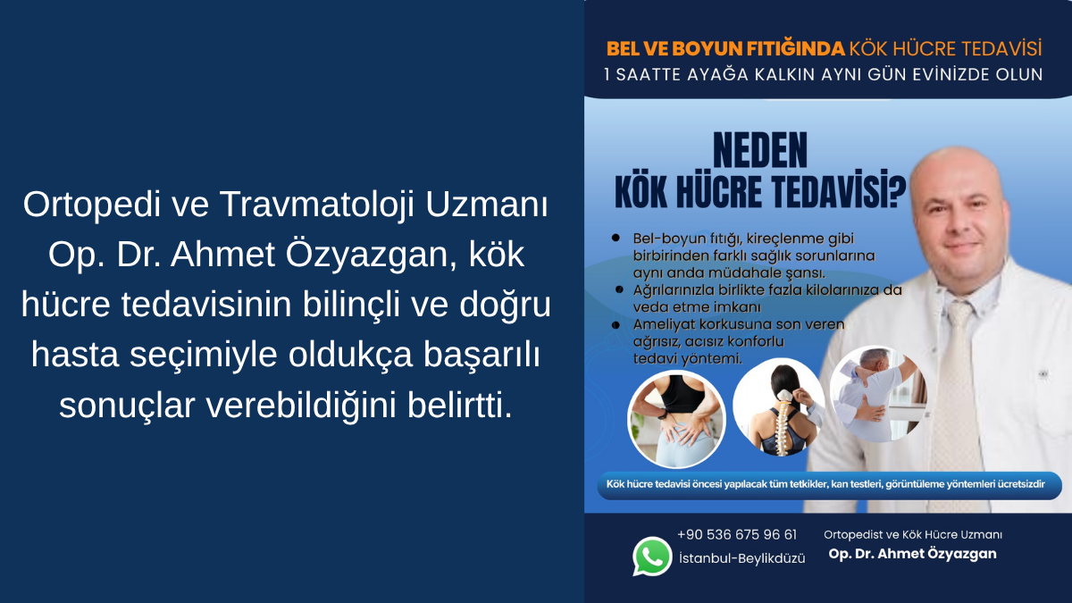 Op. Dr. Ahmet Özyazgan’dan Kök Hücre Tedavisi Yorumu: “Doğru Planlama Başarıyı Getiriyor”