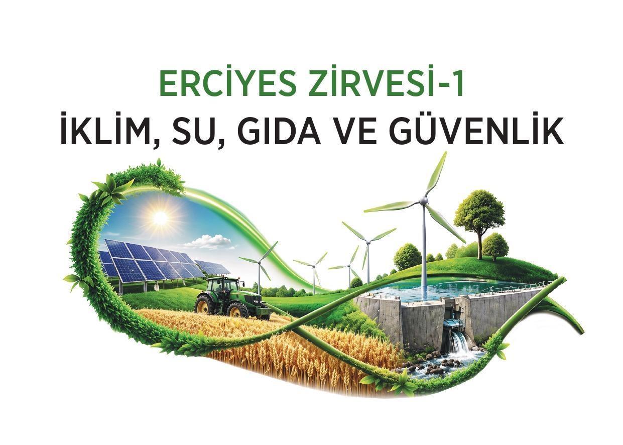  Erciyes Zirve-1: İklim ve Gıda Güvenliği İçin Küresel Çözümler Kayseri’de Masaya Yatırılıyor